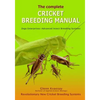 The Complete Cricket Breeding Manual: Revolutionary New Cricket Breeding Systems - Paperback