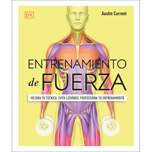 Entrenamiento de Fuerza (Science of Strength Training): Mejora Tu Técnica, Evita Lesiones, Perfecciona Tu Entrenamiento - Paperback