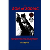 The Son of Zodiac: How the Zodiac and Son of Sam Serial Murders Were Meant to Usher in the Coming of Satan - Paperback