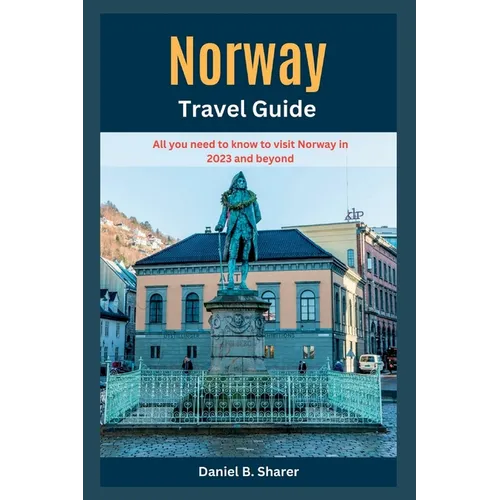 Norway Travel Guide: All you need to know to visit Norway in 2023 and beyond - Paperback