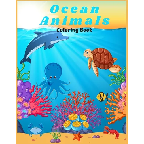 Ocean Animals Coloring Book: : For Kids/ Amazing Ocean Animals To Color In And Draw, Activity Book For Young Boys & Girls. Ages 4-8 - Paperback