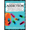 Unfuck Your Addiction: Using Science to Free Yourself from Harmful Reliance on Substances, Habits, and Out of Control Behaviors - Paperback