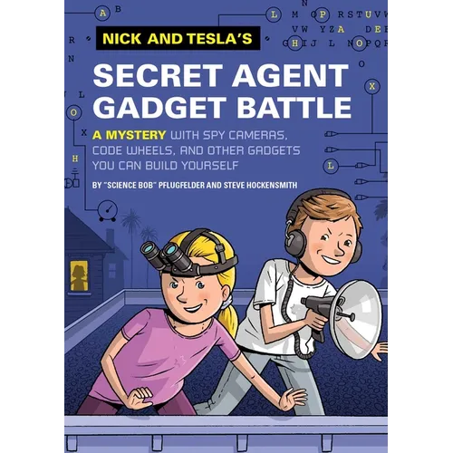 Nick and Tesla's Secret Agent Gadget Battle: A Mystery with Spy Cameras, Code Wheels, and Other Gadgets You Can Build Yourself - Hardcover