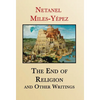 The End of Religion and Other Writings: Essays and Interviews on Religion, Interreligious Dialogue, and Jewish Renewal 1999-2019 - Hardcover