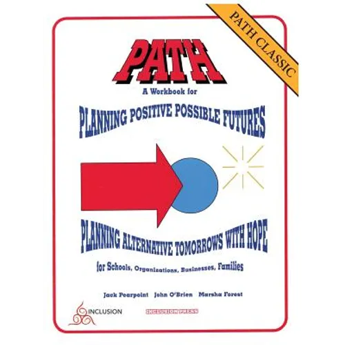 PATH Classic: A Workbook for Planning Positive Possible Futures - Paperback