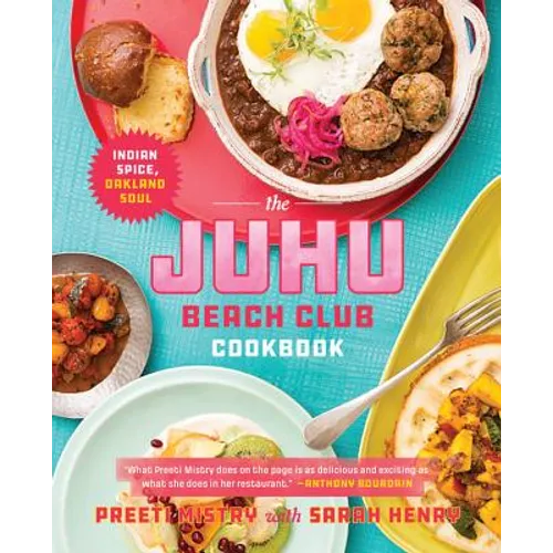 The Juhu Beach Club Cookbook: Indian Spice, Oakland Soul - Hardcover