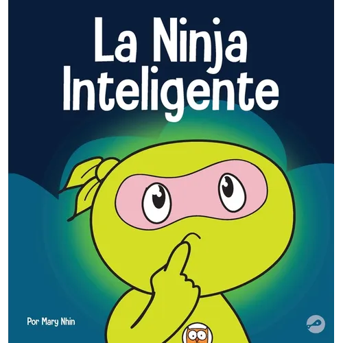 La Ninja Inteligente: Un libro para niños sobre cómo cambiar una mentalidad fija a una mentalidad de crecimiento - Hardcover