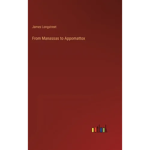 From Manassas to Appomattox - Hardcover