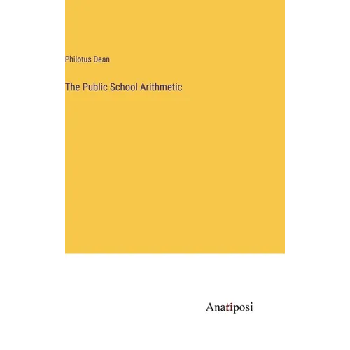 The Public School Arithmetic - Hardcover