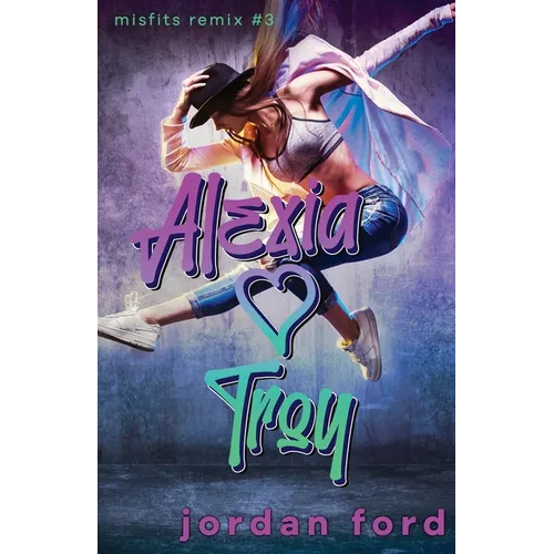 Alexia Loves Troy: A Reverse Grumpy Sunshine Romance - Paperback