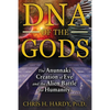 DNA of the Gods: The Anunnaki Creation of Eve and the Alien Battle for Humanity - Paperback
