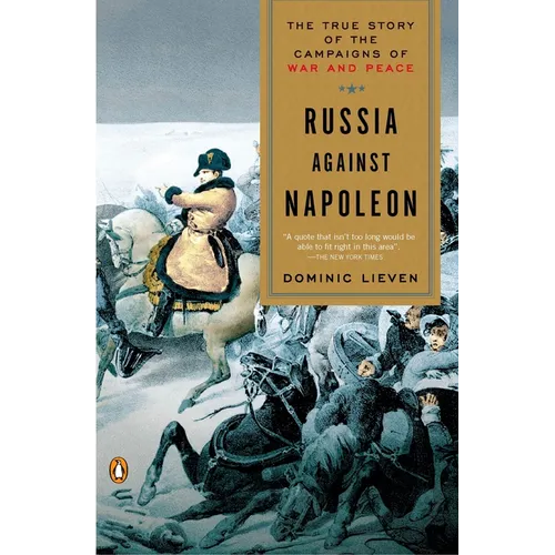 Russia Against Napoleon: The True Story of the Campaigns of War and Peace - Paperback