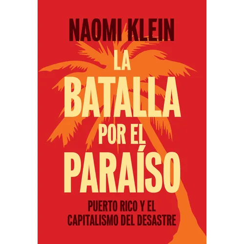 La Batalla Por El Paraíso: Puerto Rico Y El Capitalismo del Desastre - Paperback