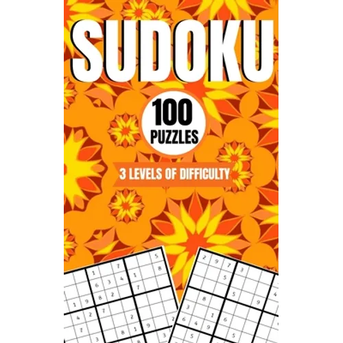 Sudoku 100 Puzzles 3 Levels Of Difficulty: Easy, Medium and Hard 9x9 Brain Sudoku Activity Game Book With Answers For Kids Teens Adults and Seniors - Paperback