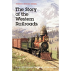 The Story of the Western Railroads: From 1852 Through the Reign of the Giants - Paperback