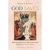 God Saves: Rethinking Christianity's Most Controversial Doctrine--And Why It Matters - Hardcover
