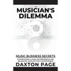 The Musician's Dilemma: Music Business Secrets for Becoming a Music Entrepreneur and Balancing Your Art with Your Business - Hardcover