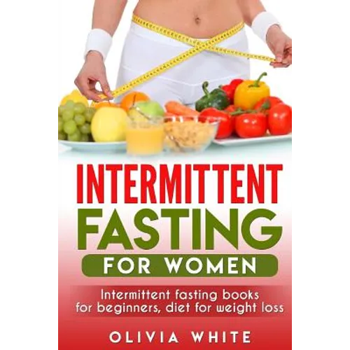 Intermittent Fasting for Women: Intermittent Fasting Books for Beginners, Diet for Weight Loss - Paperback