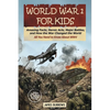 World War I for Kids: Amazing Facts, Key Players, Heroic Acts, Major Battles, and How the War Changed the World - Paperback