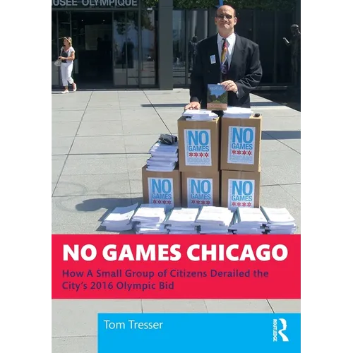 No Games Chicago: How A Small Group of Citizens Derailed the City's 2016 Olympic Bid - Paperback
