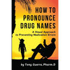 How to Pronounce Drug Names: A Visual Approach to Preventing Medication Errors - Paperback