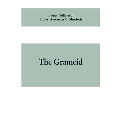 The Grameid: an heroic poem descriptive of the campaign of Viscount Dundee in 1689 and other pieces - Paperback