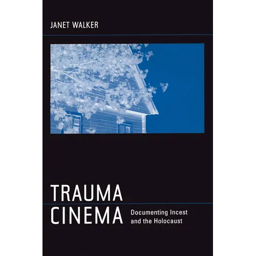 Trauma Cinema: Documenting Incest and the Holocaust - Paperback