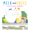 Milk and Juice: A Recycling Romance - Hardcover