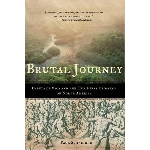 Brutal Journey: Cabeza de Vaca and the Epic First Crossing of North America - Paperback