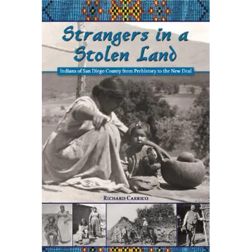 Strangers in a Stolen Land: Indians of San Diego County from Prehistory to the New Deal - Paperback