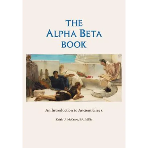 The Alpha Beta Book: An Introduction to Ancient Greek - Paperback