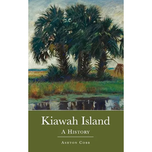 Kiawah Island: A History - Hardcover