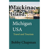 Mackinac Island, Michigan USA: Travel and Tourism - Paperback