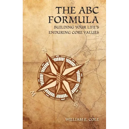 The ABC Formula: Building Your Life's Enduring Core Values - Paperback