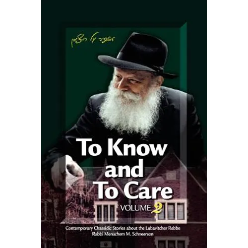 To Know and To Care: Anthology of Chassidic Stories about the Lubavitcher Rebbe Rabbi Menachem M. Schneerson - Paperback