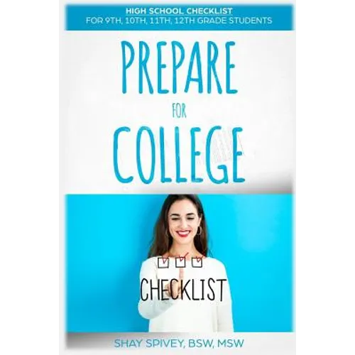 Prepare For College: High School Checklist For 9th, 10th, 11th, 12th Grade Students - Paperback
