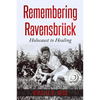 Remembering Ravensbrück: Holocaust to Healing - Paperback