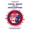 Covid, Brexit and the Anglosphere: Frameworks for Future Trade and Economic Growth - Paperback