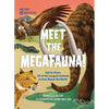 Meet the Megafauna!: Get to Know 20 of the Largest Animals to Ever Roam the Earth - Hardcover
