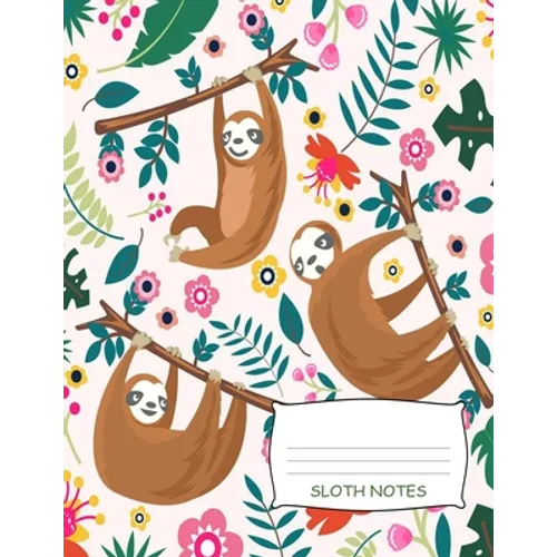 Sloth Notes: Cute Sloth Recipe Book 8.5" x 11" 120 Pages, Write Down Your Special Recipes - Paperback