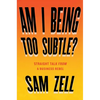 Am I Being Too Subtle?: Straight Talk from a Business Rebel - Hardcover