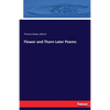 Flower and Thorn Later Poems - Paperback