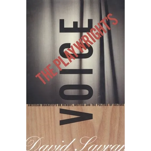 The Playwright's Voice: American Dramatists on Memory, Writing and the Politics of Culture - Paperback