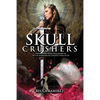 Skull Crushers: Empowering God's Daughters To Be The Warriors He Created Them To Be: Empowering God's Daughters To Be The Warriors He Created Them To - Paperback