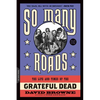 So Many Roads: The Life and Times of the Grateful Dead - Paperback