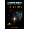 A Gift From The Stars: Extraterrestrial Contacts and Guide of Alien Races - Paperback