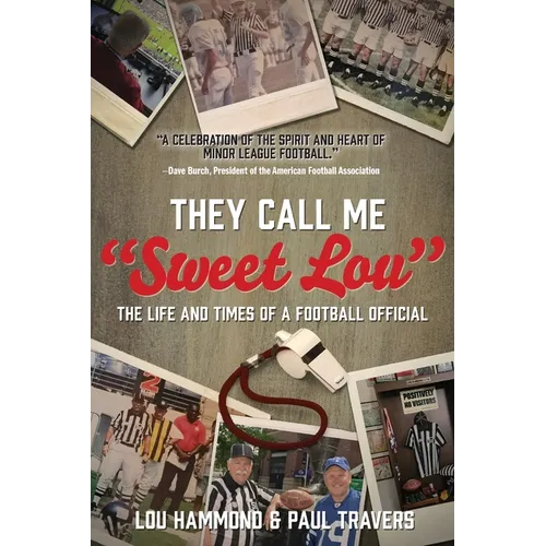 They Call Me "Sweet Lou": The Life and Times of a Football Official - Paperback