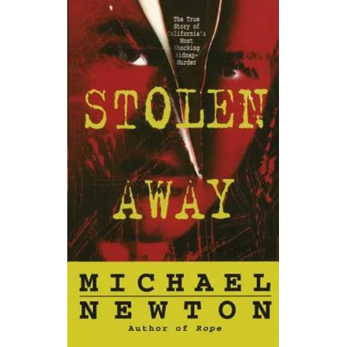 Stolen Away: The True Story of Californias Most Shocking Kidnapmurder - Paperback
