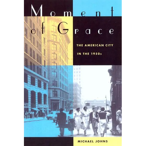 Moment of Grace: The American City in the 1950s - Paperback