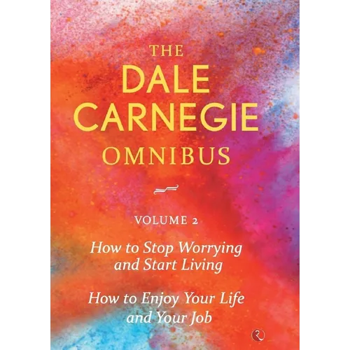 Dale Carnegie Omnibus (How To Stop Worrying And Start Living/How To Enjoy Your Life And Job) - Vol. 2 - Paperback